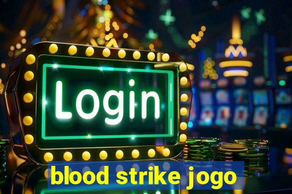 blood strike jogo